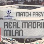 Real Madrid Milan Preview Preview: Real Madrid vs Milan